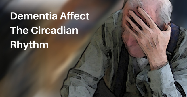 Dementia Affect The Circadian Rhythm